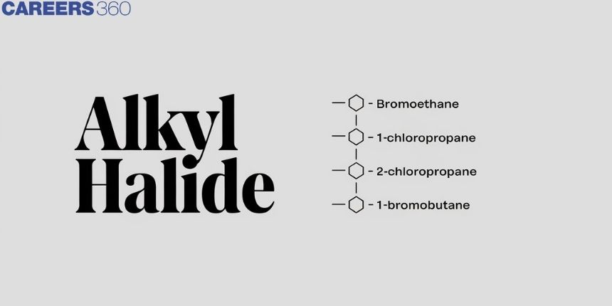 Alkyl Halide: Definition, Classification, Examples and Properties